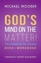 God's Mind on The Matter!: The standards for worship - Book + Work Book