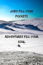 Jobs Fill Your Pockets Adventures Fill Your Soul: Travel Journal / Motivational & Inspirational Quote / Vacances & Holiday Planner