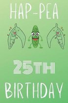 Hap-pea 25th Birthday: Funny 25th Birthday Gift Hap-pea Journal / Notebook / Diary (6 x 9 - 110 Blank Lined Pages)