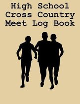 High School Cross Country Meet Log Book: Cross Country Organizer Featuring Scoresheets, Calendar, and Meet Notes (8.5x11)