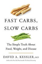 Fast Carbs, Slow Carbs The Simple Truth About Food, Weight, and Disease