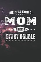 The Best Kind Of Mom Raises A Stunt Double