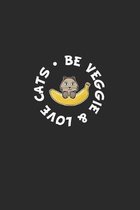 Be Veggie & Love Cats: Notizbuch, Notizheft, Notizblock - Geschenk-Idee f�r Vegetarier & Katzen Fans - Karo - A5 - 120 Seiten