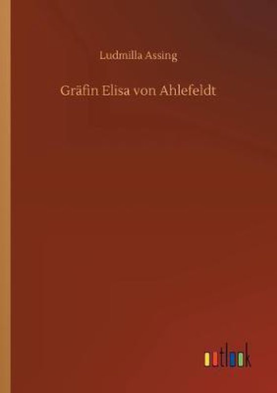 Gräfin Elisa von Ahlefeldt, Ludmilla Assing 9783734080449 Boeken bol