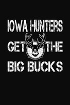 Iowa Hunters Get The Big Bucks: My Hunting Notebook and Record Keeper