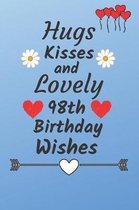 Hugs Kisses and Lovely 98th Birthday Wishes: 98 Year Old Birthday Gift Journal / Notebook / Diary / Unique Greeting Card Alternative