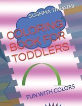 Coloring Book for Toddlers: Fun with Colors