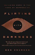 Flirting with Darkness Building Hope in the Face of Depression