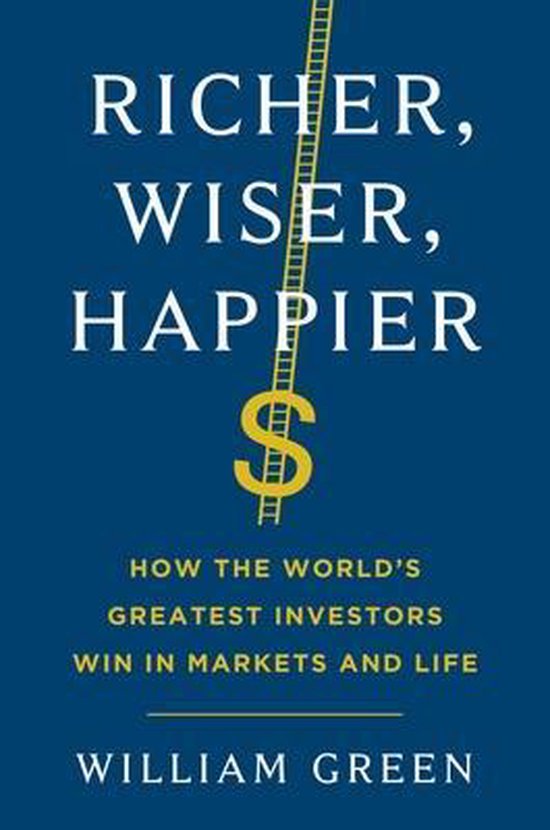 Richer, Wiser, Happier, William Green | 9781501164859 | Boeken | bol.com