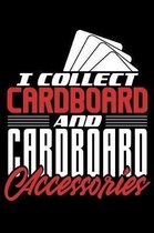 I Collect Cardboard And Cardboard Accessories: 120 Page Lined Notebook - [6x9]
