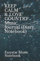 KEEP CALM & LOVE COUNTRY Music Journal (Diary, Notebook)