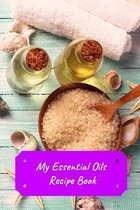 My Essential Oils Recipe Book: Record Most Used Blends Scents: Aromatherapy Lovers