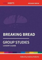 Holy Habits Group Studies: Breaking Bread