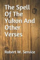 The Spell Of The Yukon And Other Verses