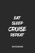 Eat Sleep Cruise Repeat Notebook: 6x9 inches - 110 dotgrid pages - Greatest accessory for the best - Gift, Present Idea