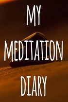 My Meditation Diary: 119 pages to record your meditations - ideal way to reflect and ideal gift for anyone who enjoys meditation!