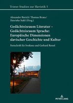 Trierer Studien zur Slavistik- Gedaechtnisraum Literatur – Gedaechtnisraum Sprache: Europaeische Dimensionen slavischer Geschichte und Kultur