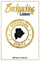 Backpacking Logbuch Botswana Africa 120 Seiten mit Checklisten: 6x9 Reise Journal I Tagebuch mit To Do und Bucketlist zum Ausf�llen I Perfektes Gesche