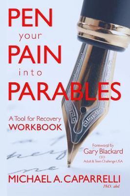 Pen Your Pain Into Parables, Michael a Caparrelli Phd 9780578619927