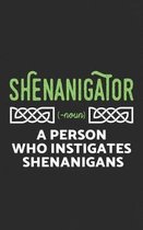 Shenanigator A Person Who Instigates Shenanigans: Irish Notebook - Funny Irish Flag Beer Drinking Mug for St Paddy's Day Lucky Charm - Celebrate Irela