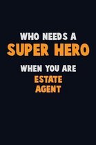 Who Need A SUPER HERO, When You Are Estate Agent