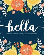 Bella: Notebook - Libreta - Cahier - Taccuino - Notizbuch: 110 pages paginas seiten pagine: Modern Florals First Name Noteboo