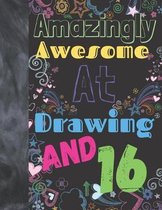 Amazingly Awesome At Drawing And 16: Sketchbook Drawing Art Book For Vibrant Creativity - Sketchpad For Art On Black Paper Pages To Use With Markers,