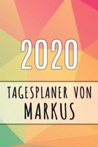 2020 Tagesplaner von Markus: Personalisierter Kalender f�r 2020 mit deinem Vornamen