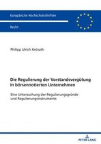 Europ�ische Hochschulschriften Recht-Die Regulierung der Vorstandsverguetung in boersennotierten Unternehmen