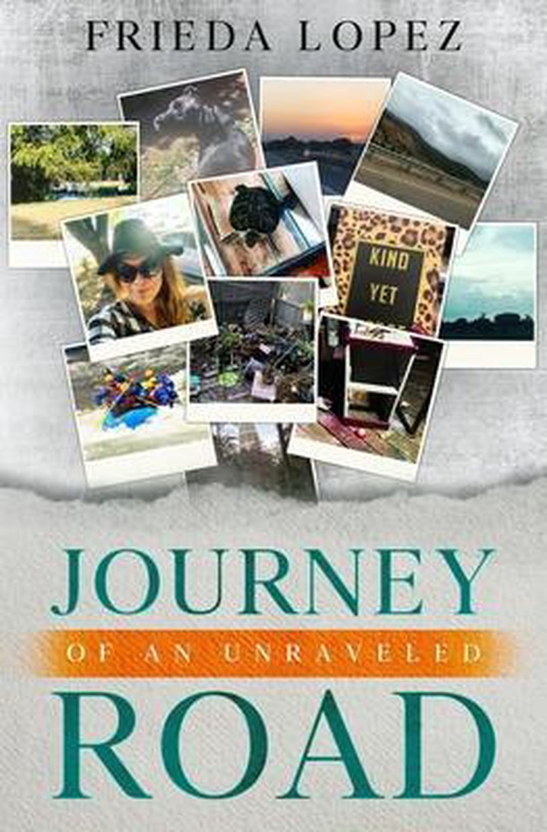 Journey of an Unraveled Road - Frieda Josephine Lopez