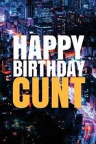 ''HAPPY BIRTHDAY, CUNT!'' A fun, rude, playful DIY birthday card (EMPTY BOOK), 50 pages, 6x9 inches