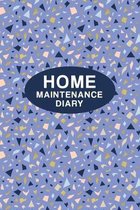 Home Maintenance Diary: Log Book for Keeping Track of All Maintenance and Repairs of Your Home's Systems and Appliances - Record Upgrades and