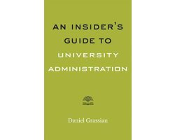 An Insider`s Guide to University Administration