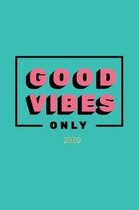 Good Vibes Only 2020