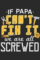 If Papa Cant Fix It We Are All Screwed: Dad Notebook 6x9 Blank Lined Journal Gift