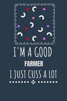 I'm a Good Farmer I Just Cuss a Lot