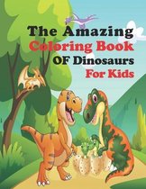 The Amazing Coloring Book Of Dinosaurs For Kids