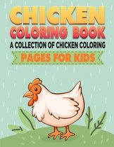 Chicken Coloring Book. A Collection Of Chicken Coloring Pages For Kids: Chicken Coloring Book