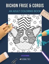 Bichon Frise & Corgis: AN ADULT COLORING BOOK