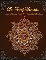 The Art of Mandala Adult Cloring Book 50 Beautiful Mandalas