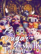 Sugar Skulls Coloring Book For You