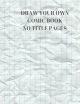 Draw Your Own Comic Book No Title Pages: 90 Pages of 8.5 X 11 Inch Comic Book First Pages