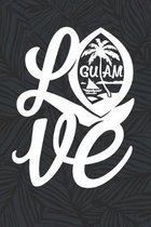 Love Guam: A Blank Lined Guam Journal for Guamanians Representing the 671, Island Travelers or People From Guam USA, Makes a Grea