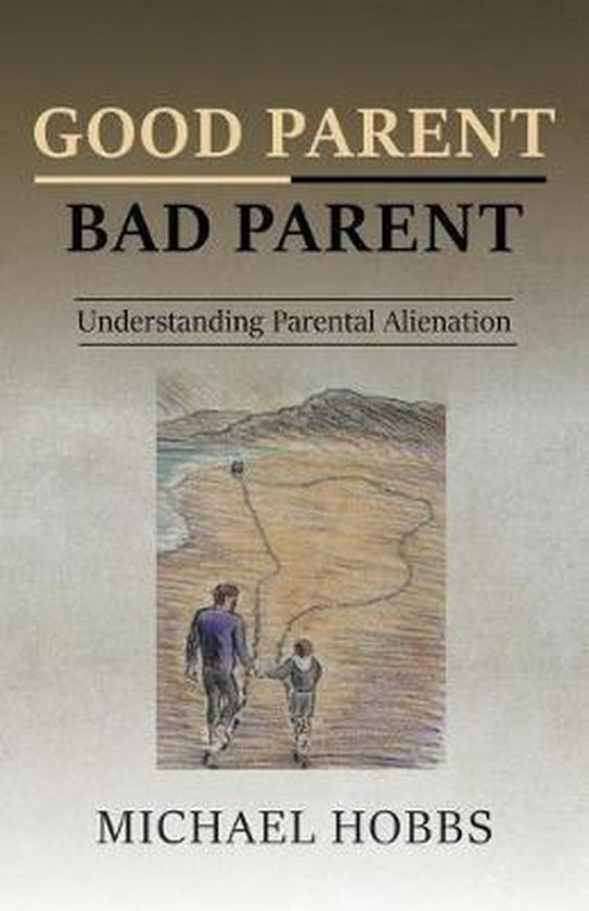 Good Parent - Bad Parent: Understanding Parental Alienation - cover