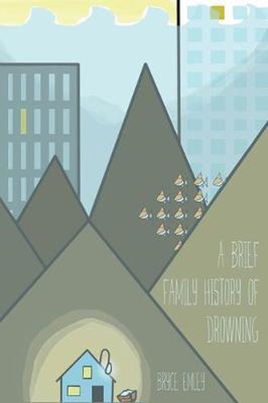 A Brief Family History of Drowning, Bryce Emley 9780999750148