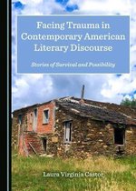 Facing Trauma in Contemporary American Literary Discourse