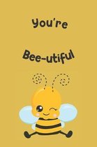 You're Bee-utiful