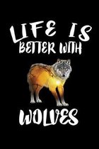 Life Is Better With Wolves: Animal Nature Collection