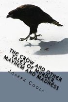 The Crow and Other Tales of Murder, Mayhem and Madness