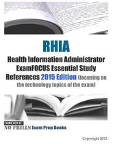 Rhia Health Information Administrator Examfocus Essential Study References 2015